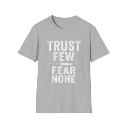 Trust Few Fear None Unisex T-Shirt | Softstyle Tee for Casual Wear, Gift for Friends, Motivational Apparel