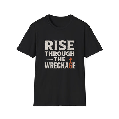 Inspirational Unisex Softstyle T-Shirt - Rise Through the Wreckage, Motivational Gift, Casual Wear, Workout Shirt, Uplifting Message Tee