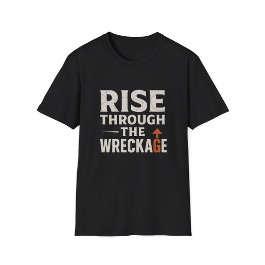 Inspirational Unisex Softstyle T-Shirt - Rise Through the Wreckage, Motivational Gift, Casual Wear, Workout Shirt, Uplifting Message Tee
