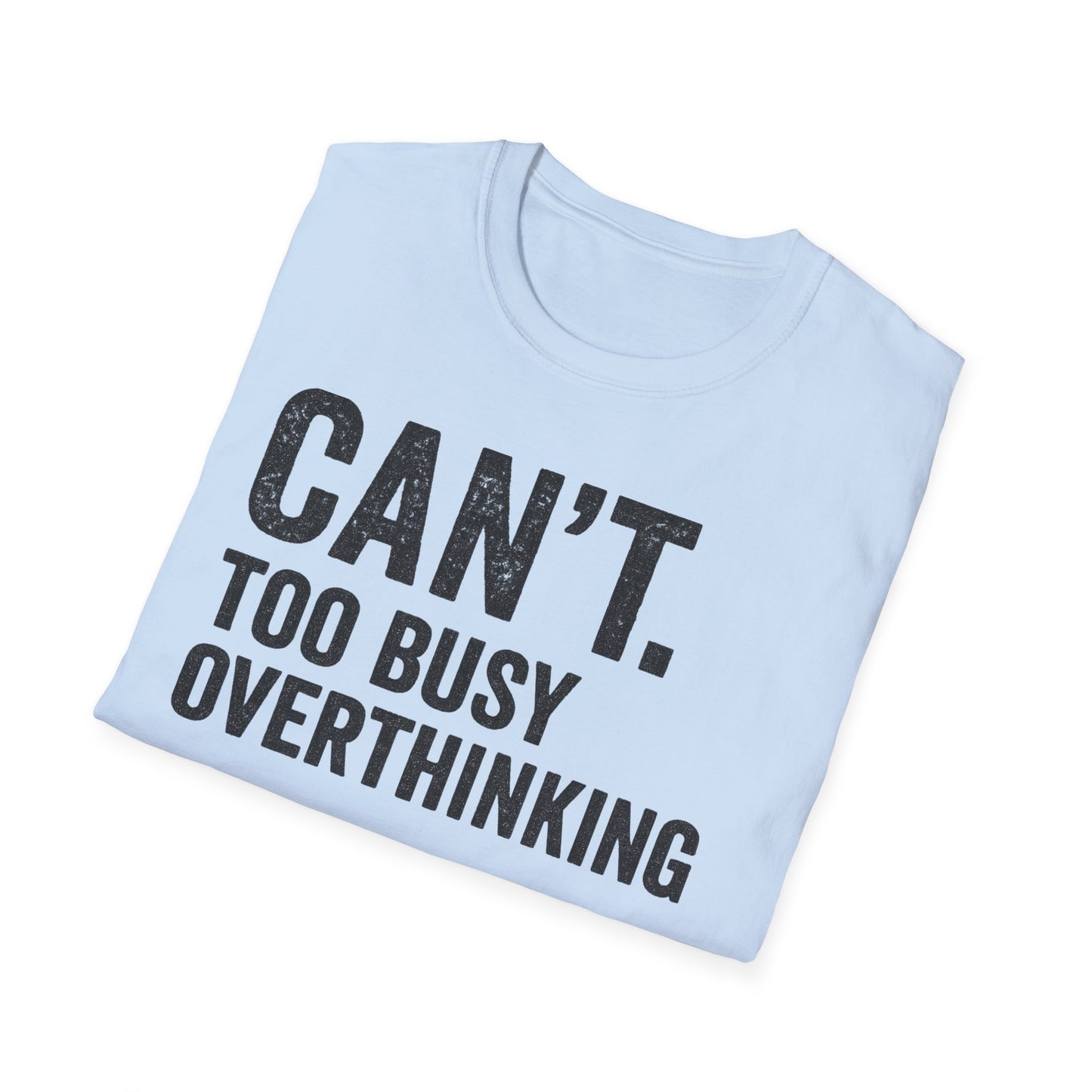 Overthinking Unisex T-Shirt, Funny Sarcastic Tee, Gift for Thinkers, Anxiety Humor Shirt, Casual Wear for All Occasions