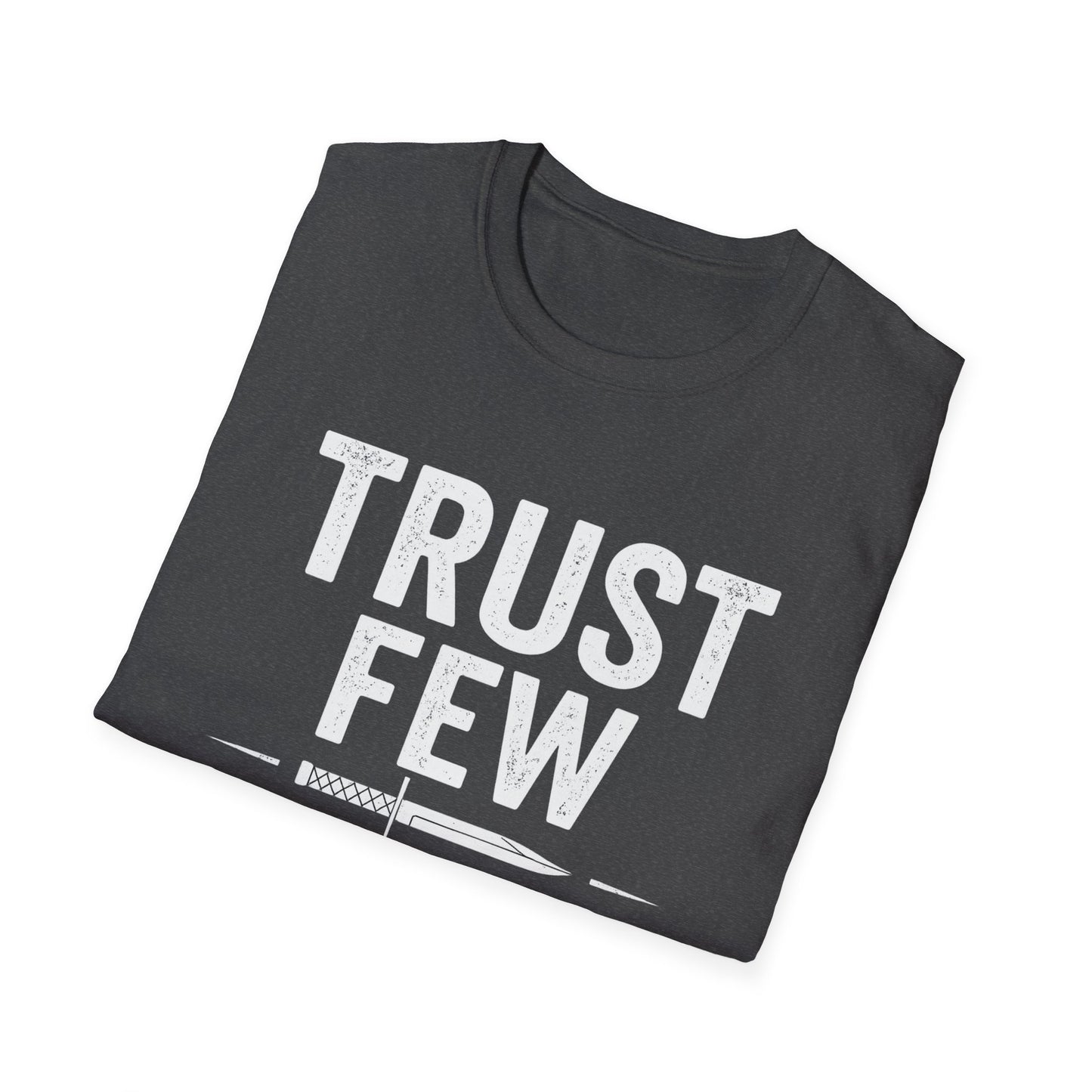 Trust Few Fear None Unisex T-Shirt | Softstyle Tee for Casual Wear, Gift for Friends, Motivational Apparel