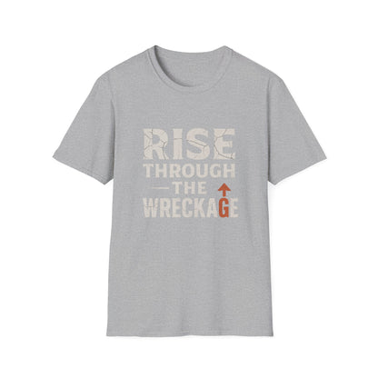Inspirational Unisex Softstyle T-Shirt - Rise Through the Wreckage, Motivational Gift, Casual Wear, Workout Shirt, Uplifting Message Tee