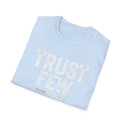 Trust Few Fear None Unisex T-Shirt | Softstyle Tee for Casual Wear, Gift for Friends, Motivational Apparel