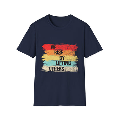 Inspirational Unisex T-Shirt - "We Rise By Lifting Others"