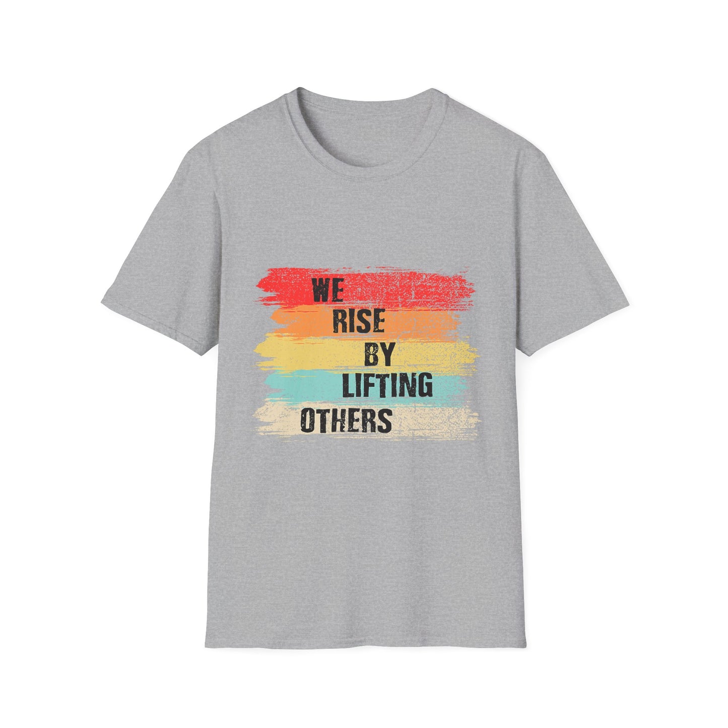 Inspirational Unisex T-Shirt - "We Rise By Lifting Others"