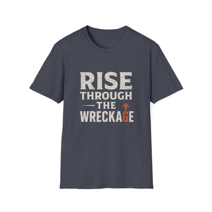 Inspirational Unisex Softstyle T-Shirt - Rise Through the Wreckage, Motivational Gift, Casual Wear, Workout Shirt, Uplifting Message Tee