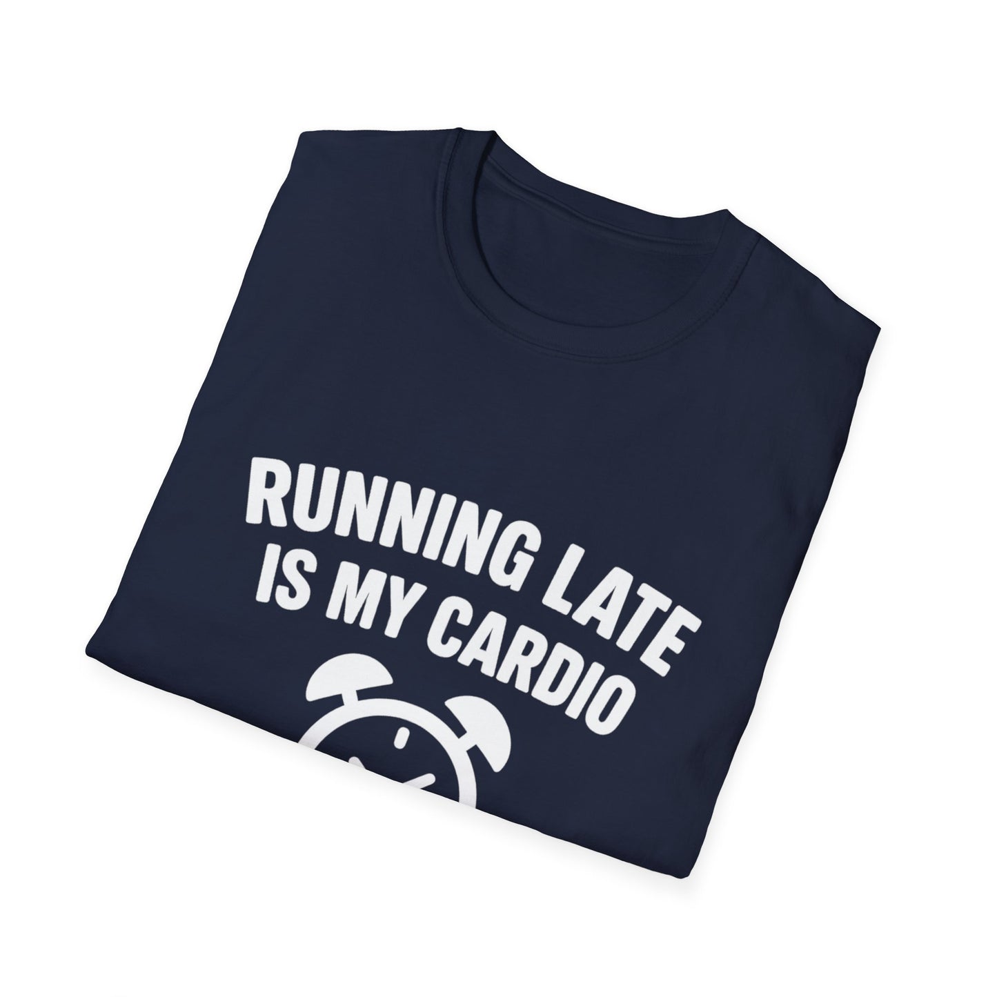 Funny Running Late is My Cardio Unisex T-Shirt | Gift for Busy People, Unique Apparel, Casual Wear, Humor Tee, Birthday Gift