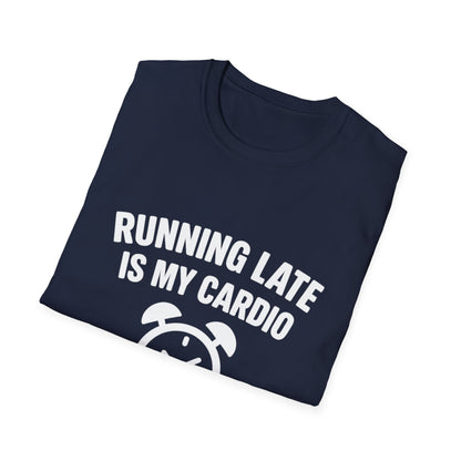 Funny Running Late is My Cardio Unisex T-Shirt | Gift for Busy People, Unique Apparel, Casual Wear, Humor Tee, Birthday Gift