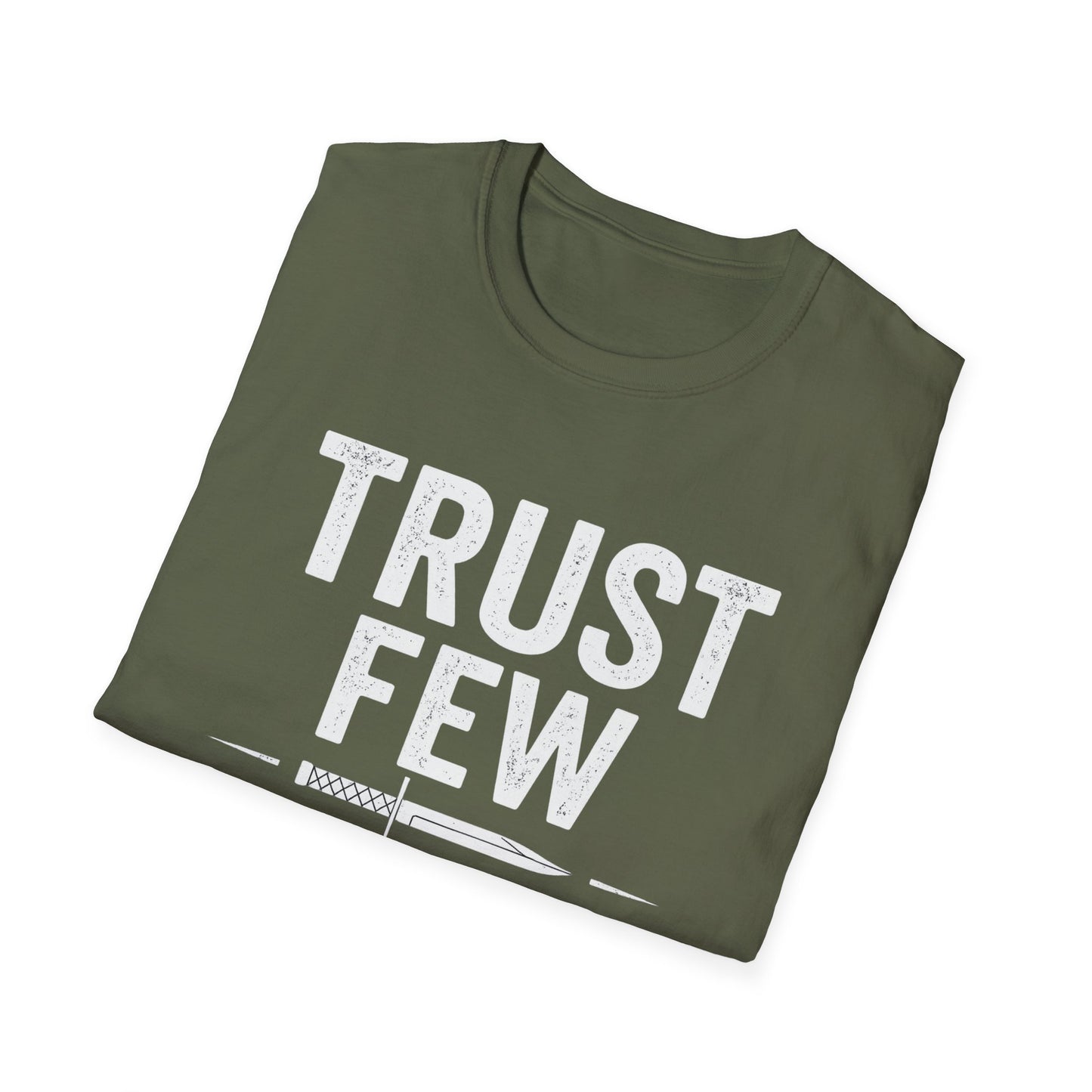 Trust Few Fear None Unisex T-Shirt | Softstyle Tee for Casual Wear, Gift for Friends, Motivational Apparel