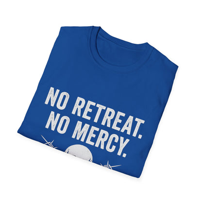 No Retreat, No Mercy Unisex T-Shirt - Motivational Tee, Gift for Fitness Enthusiasts, Casual Wear, Graphic Shirt, Inspiring Apparel