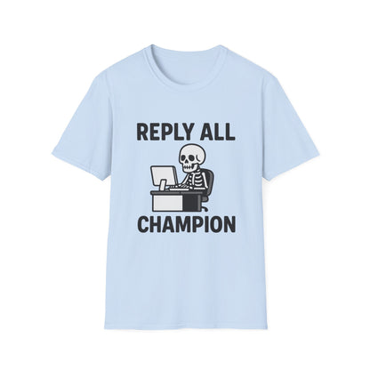 Reply All Champion Skeleton T-Shirt, Funny Office Humor Tee, Unisex Casual Wear, Halloween Gift, Great for Coworkers, Meme Lovers