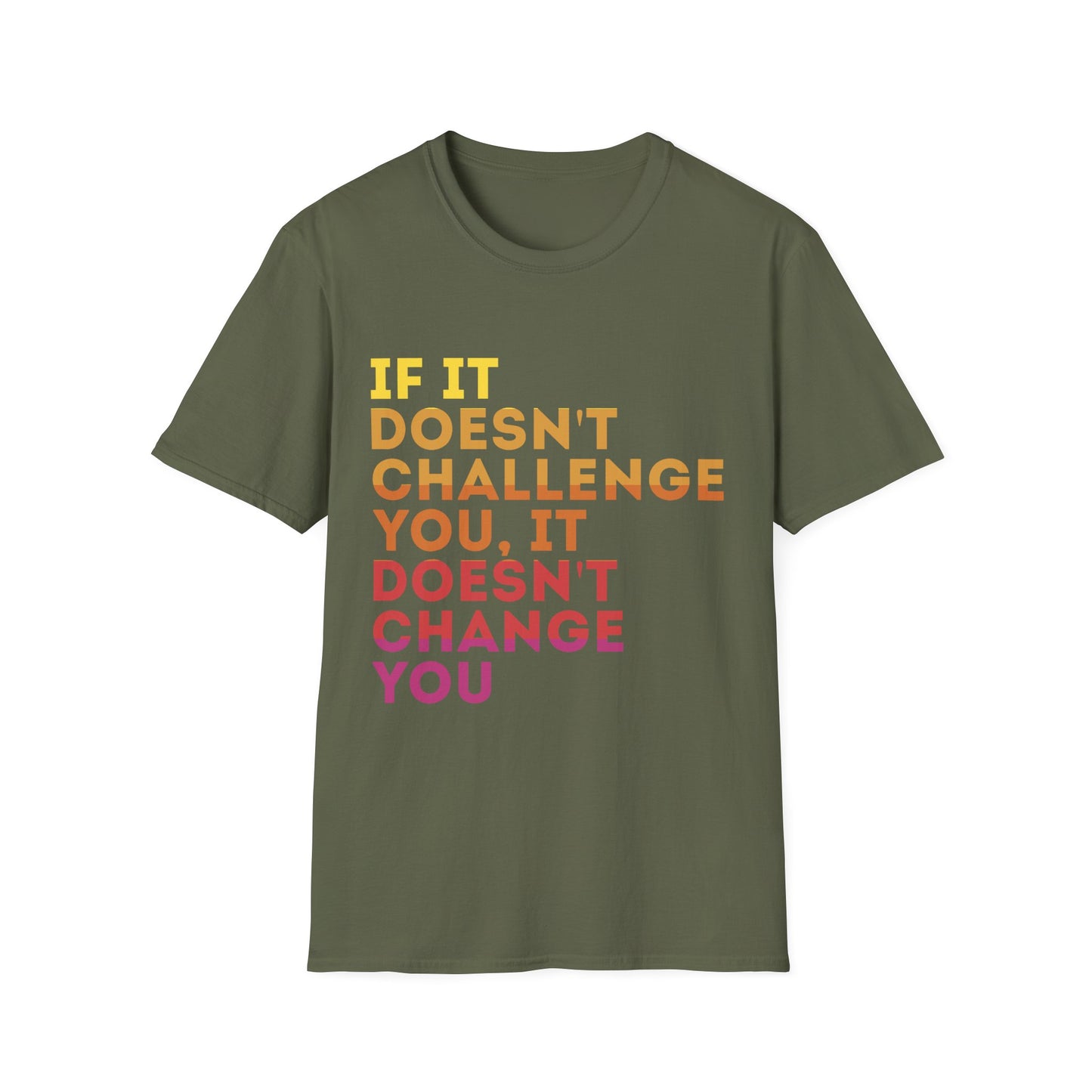 Inspirational Quote Unisex T-Shirt - "If It Doesn't Challenge You, It Doesn't Change You"